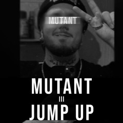 MUTANT - JUMP UP III