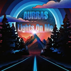 AURRAS - LIGHTS ON ME