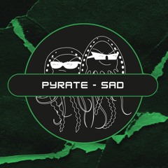 Pyrate - Sad (Free Download) [PFS70]