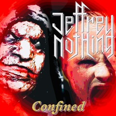 Jeffrey Nothing - “Confined”
