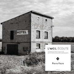 Podcast « L’Œil écoute » #39 | Pierre Faure, au plus près des oubliés.