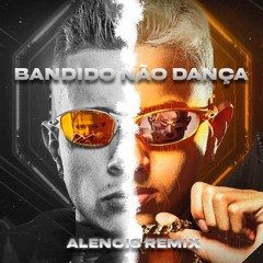 MC Paiva E Gabb MC - Bandido Não Dança (Alencis Remix)