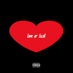 love or lust (prod. whitemayo)
