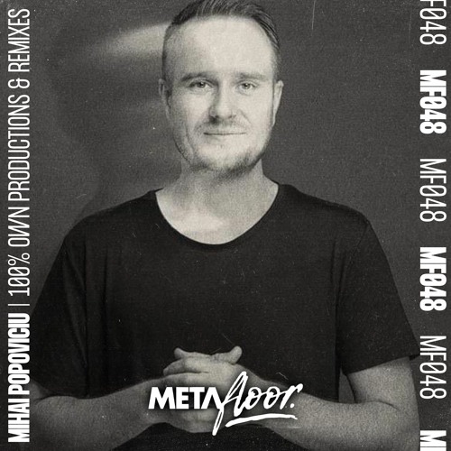 Metafloor Mix Series - Mihai Popoviciu #048 (100% Own Productions & Remixes)