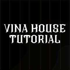 TIKTOK VINA HOUSE TUTORIAL