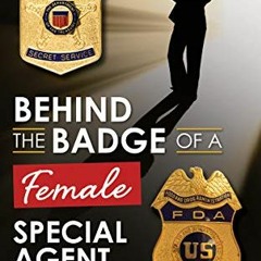 Access KINDLE PDF EBOOK EPUB Behind the Badge of a Female Special Agent by  Martha Hu