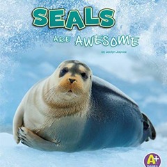 [Free] PDF 💜 Seals Are Awesome (Polar Animals) by  Jaclyn Jaycox EPUB KINDLE PDF EBO