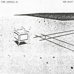 Time Capsule #01 - son objet - 04.08.2024