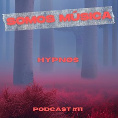 Somos Música Podcast #011 -  Hypnøs