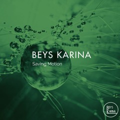 BEYS KARINA - Saving Motion [Out Now]