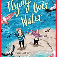 download KINDLE 🧡 Flying Over Water by  N. H. Senzai,Shannon Hitchcock,Andrea Davis
