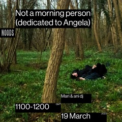 Noods Radio #1 - Not A Morning Person (dedicated to Angela), Mari & ani dj (19/03/23)