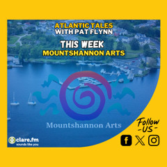 Atlantic Tales - Mountshannon Arts - Episode 231