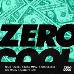 Nick Havsen x Mike Miami x CODEX (SE) - Get Money (LoudWave Edit) (Extended Mix)