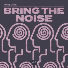 Tom & Jame - Bring The Noise [Be Yourself Music]