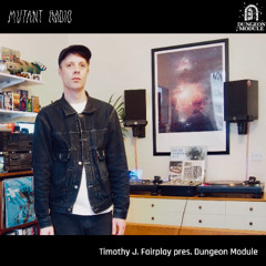 Timothy J. Fairplay pres. Dungeon Module [12.03.25]