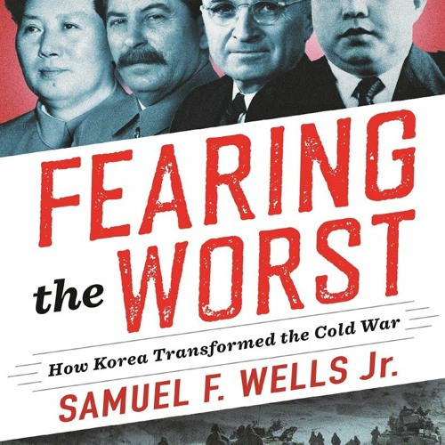 ✔DOWNLOAD PDF Fearing the Worst: How Korea Transformed the Cold War (Woodrow