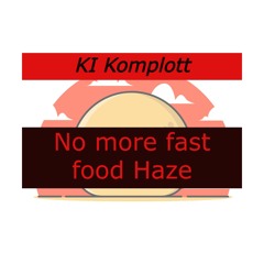No more Fast Food - KI Komplott