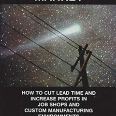 GET PDF 📙 Speed to Market: How to Cut Lead Time & Increase Profits in Job Shops & Cu