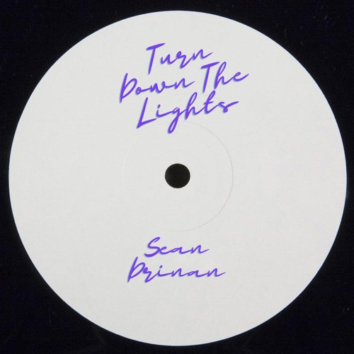 Sean Drinan - Turn Down The Lights