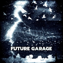 FUTURE GARAGE 04 #fg