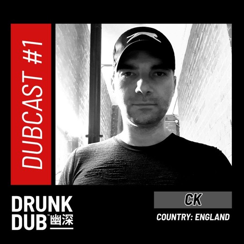 Drunk Dub Records - DUBCAST #1 - CK (England)