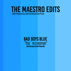 Bad Boys Blue - You´re a Woman (Jordi Carreras & Xavi Pinós Edit)