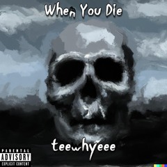 When You Die (Prod. by tunnA Beatz)