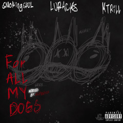 Smokingskul + Ktrill314 + Luracks - For All My Dogs (Boolymon) [@SLIPBRICK + DJ SAM + SLUMP AUDIOS]