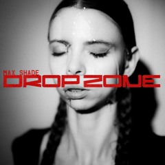 Max Shade - Drop Zone