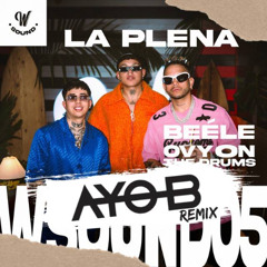 Beéle - LA PLENA ''W Sound 5''  (AYO B REMIX)