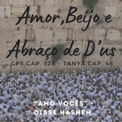Amor e Beijo de D’us - GPS cap. 32B