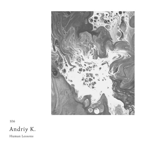 Human Lessons #106 - Andriy K.