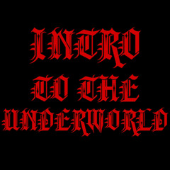 Intro To The Underworld