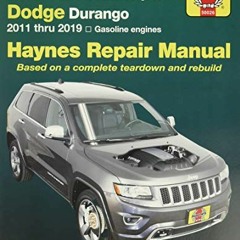 Read [EPUB KINDLE PDF EBOOK] Jeep Grand Cherokee 2005 thru 2019 and Dodge Durango 201