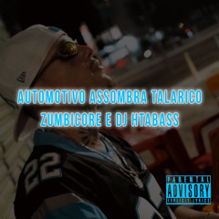 Automotivo Assombra Talarico (ZUMBICORE e Dj HtaBass do Santa 3).mp3