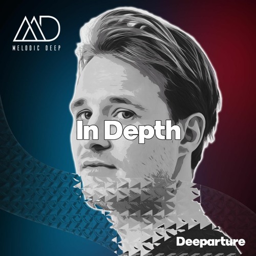 IN DEPTH // Deeparture [Melodic Deep Mix Series]
