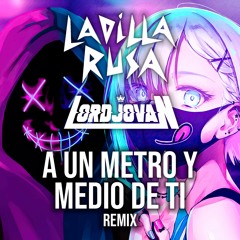 Ladilla Rusa - A Un Metro Y Medio De Ti (LordJovan remix) [FRENCHCORE] - Free Download