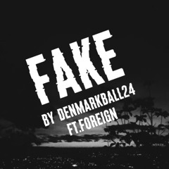 Fake (ft.DenmarkBall24)