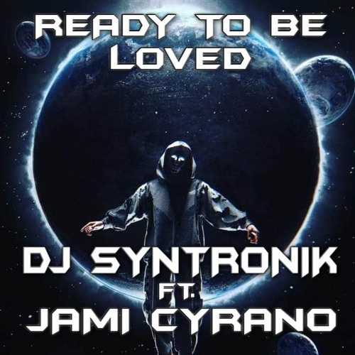 READY TO BE LOVED FT. JAMI CYRANO BY DJ SYNTRONIK
