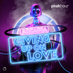 ARCADIA - Giving Up On Love (Radio Edit)[OUT NOW]