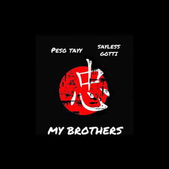 My Brothers x PESOTAYY x SAYLESS GOTTI