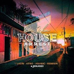 DA JOKA _ House Arrest III  Latin - Afro - Arabic - Session (@jokarei)