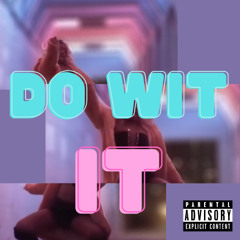 Do Wit It