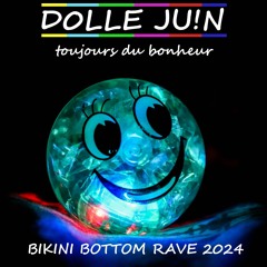 Dolle Juin - Bikini Bottom Rave 2024 [toujours du bonheur]