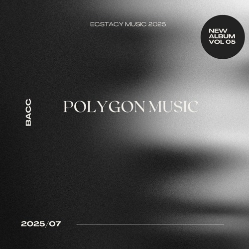 [Mixset] Polygon Music Vol 5 - bacc | Ecstacy Music 2025
