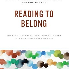 Epub✔ Reading to Belong: Identity, Perspective, and Advocacy in the Elementary Grades