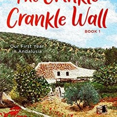 [GET] EBOOK 💘 The Crinkle Crankle Wall: Our First Year in Andalusia (New Life in And