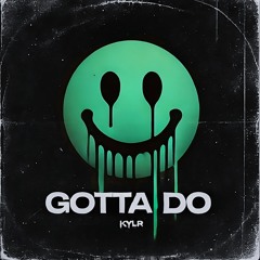Gotta Do (Extended Mix)