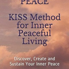FREE KINDLE 📦 Own Your Peace: KISS METHOD for Inner Peaceful Living: Discover, Creat